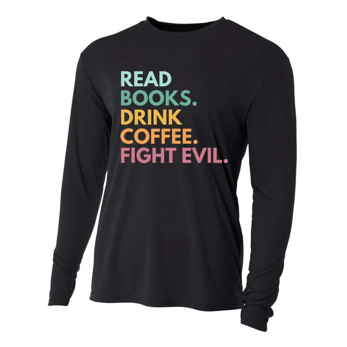 Read Books Drink Coffee Fight Evil Cooling Performance Long Sleeve Crew