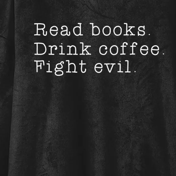 Read Books Drink Coffee Fight Evil Funny Gift Hooded Wearable Blanket