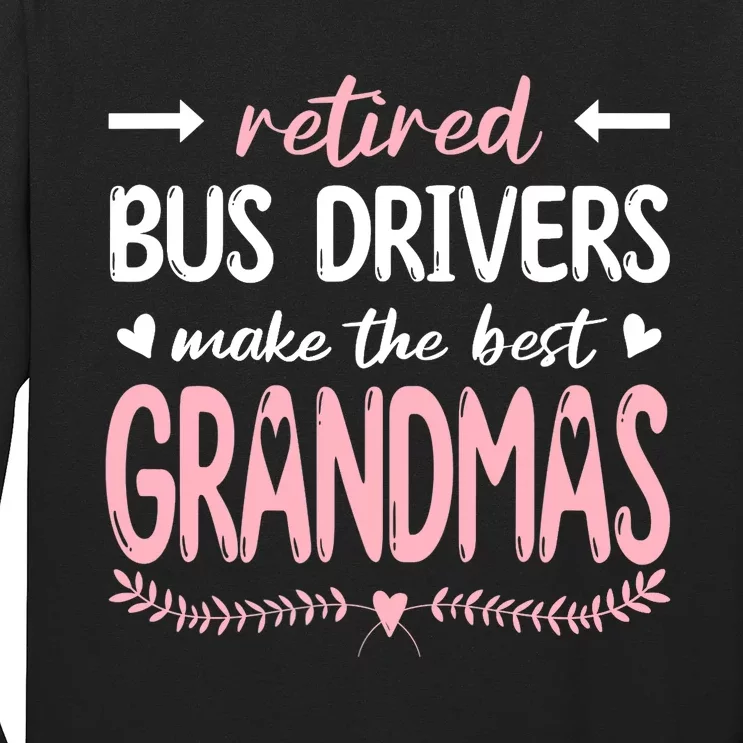 Retired Bus Drivers Make The Best Grandmas, Bus Driving Long Sleeve Shirt