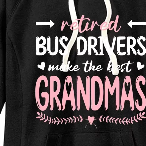 Retired Bus Drivers Make The Best Grandmas, Bus Driving Women's Fleece Hoodie