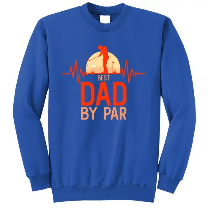 Retro Best Dad By Par Daddy FatherS Day Golf Golfer Gift Tall Sweatshirt