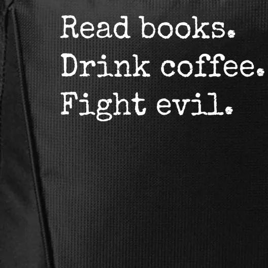 Read Books Drink Coffee Fight Evil City Backpack