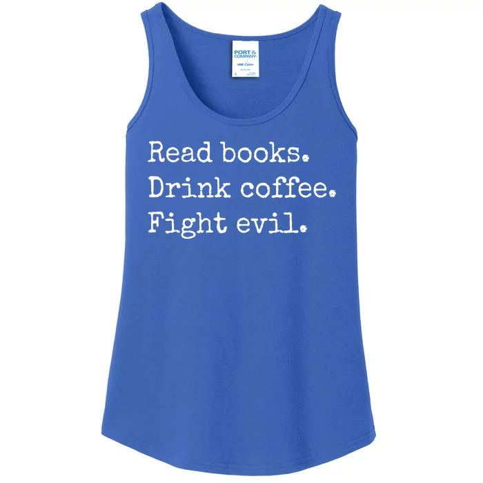 Read Books Drink Coffee Fight Evil Ladies Essential Tank