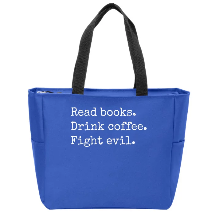 Read Books Drink Coffee Fight Evil Zip Tote Bag