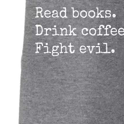 Read Books Drink Coffee Fight Evil Doggie 3-End Fleece Hoodie