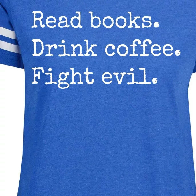 Read Books Drink Coffee Fight Evil Enza Ladies Jersey Football T-Shirt