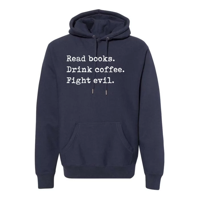 Read Books. Drink Coffee. Fight Evil. Funny Reading Premium Hoodie