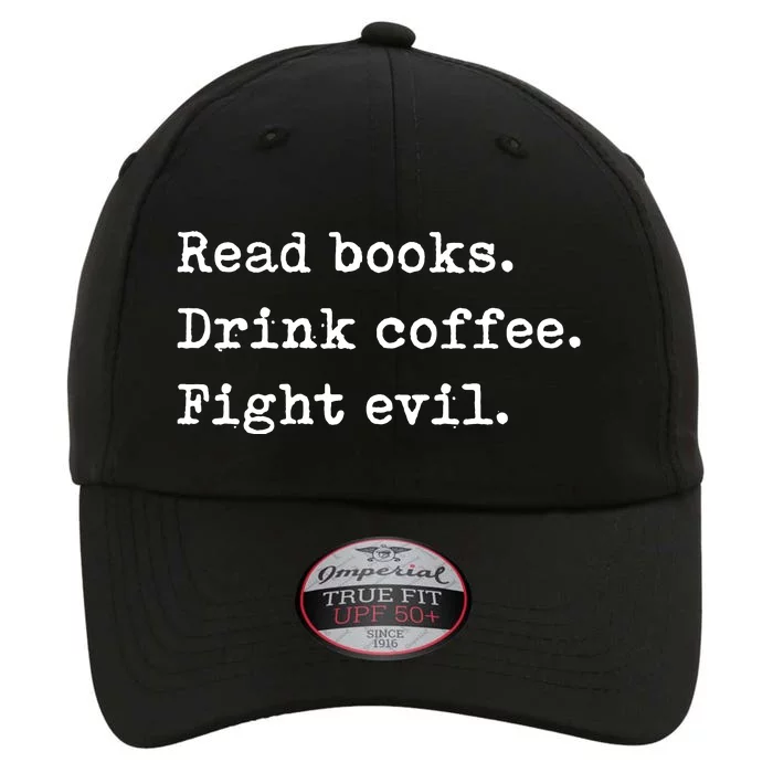 Read Books. Drink Coffee. Fight Evil. Funny Reading The Original Performance Cap