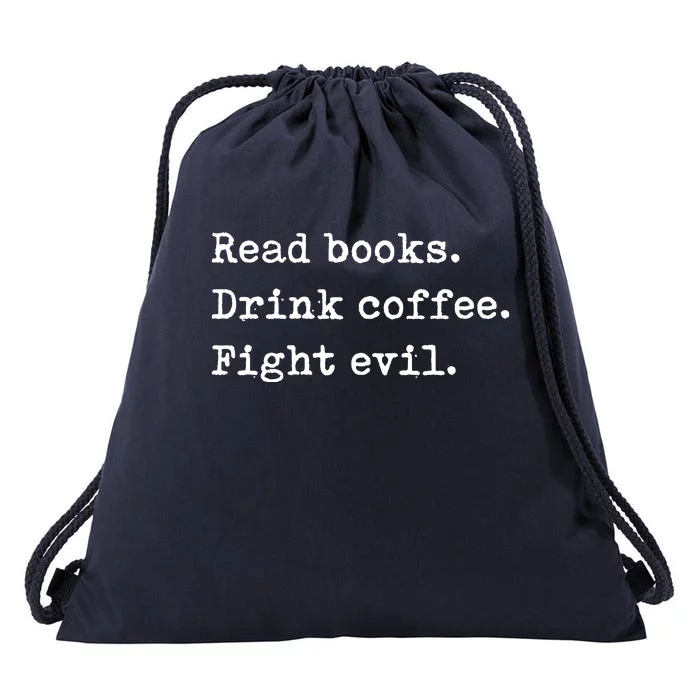 Read Books. Drink Coffee. Fight Evil. Funny Reading Drawstring Bag