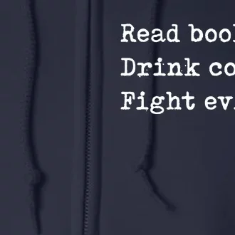 Read Books. Drink Coffee. Fight Evil. Funny Reading Full Zip Hoodie