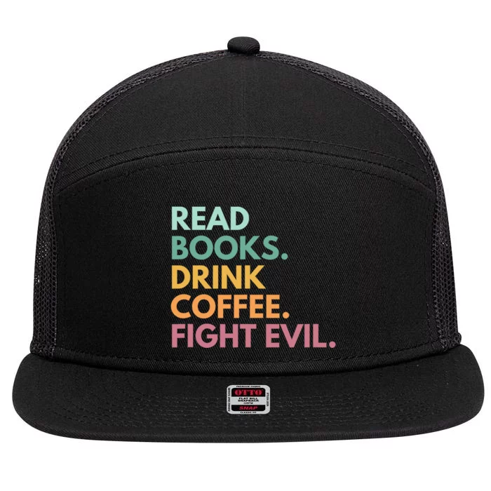 Read Books Drink Coffee Fight Evil 7 Panel Mesh Trucker Snapback Hat