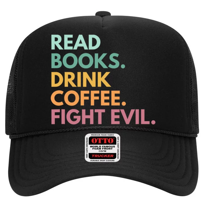 Read Books Drink Coffee Fight Evil High Crown Mesh Trucker Hat