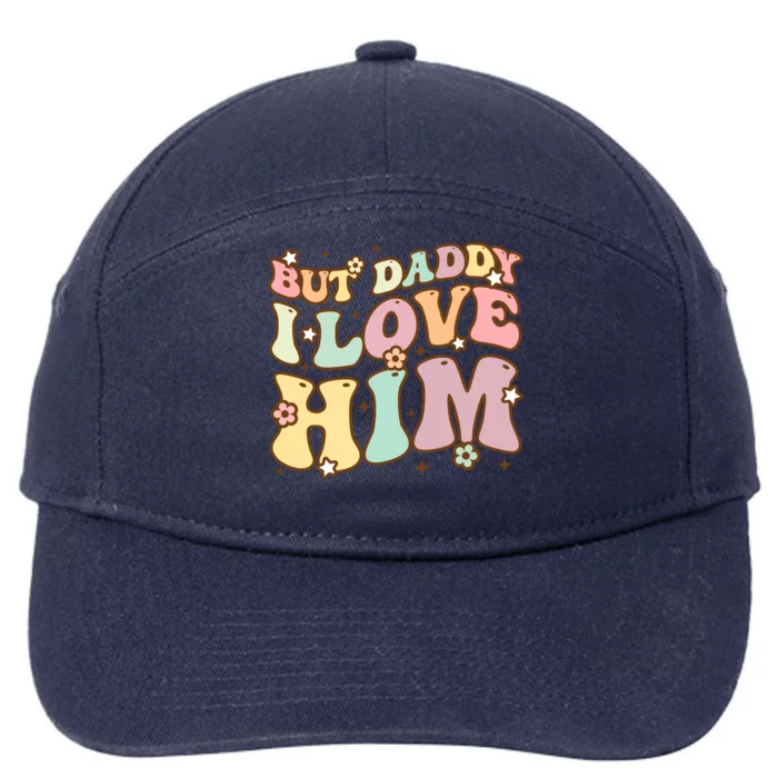 Retro But Daddy I Love Him Happy Parents' Day Family Gift 7-Panel Snapback Hat