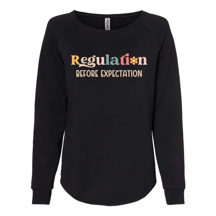 Regulation Before Expectation Special Education Teacher Gift Womens California Wash Sweatshirt