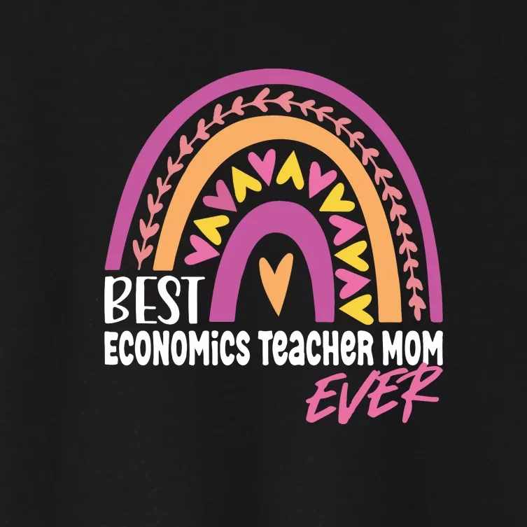 Rainbow Best Economics Teacher Mom Ever Mother's Day Women's Crop Top Tee