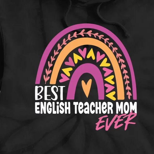 Rainbow Best English Teacher Mom Ever Mother's Day Tie Dye Hoodie