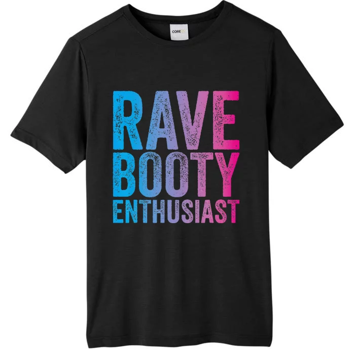 Rave Booty Enthusiast Quote Trippy Outfit EDM Music Festival ChromaSoft Performance T-Shirt