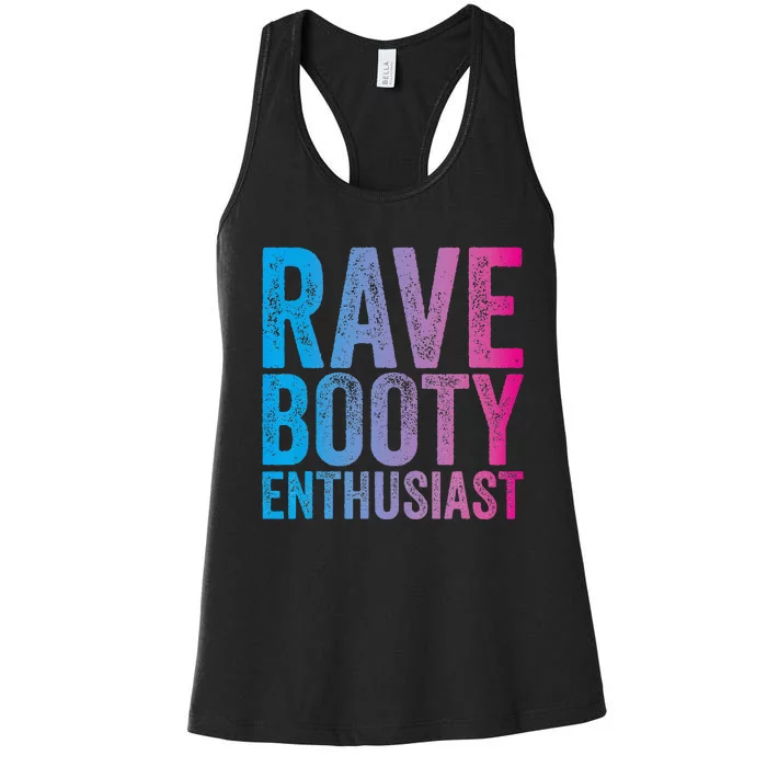 Rave Booty Enthusiast Quote Trippy Outfit EDM Music Festival Women's Racerback Tank