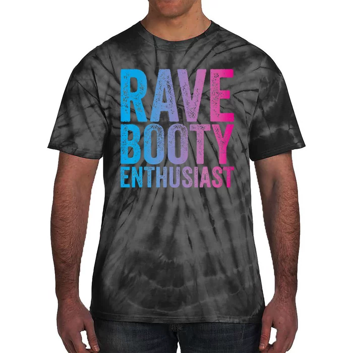 Rave Booty Enthusiast Quote Trippy Outfit EDM Music Festival Tie-Dye T-Shirt