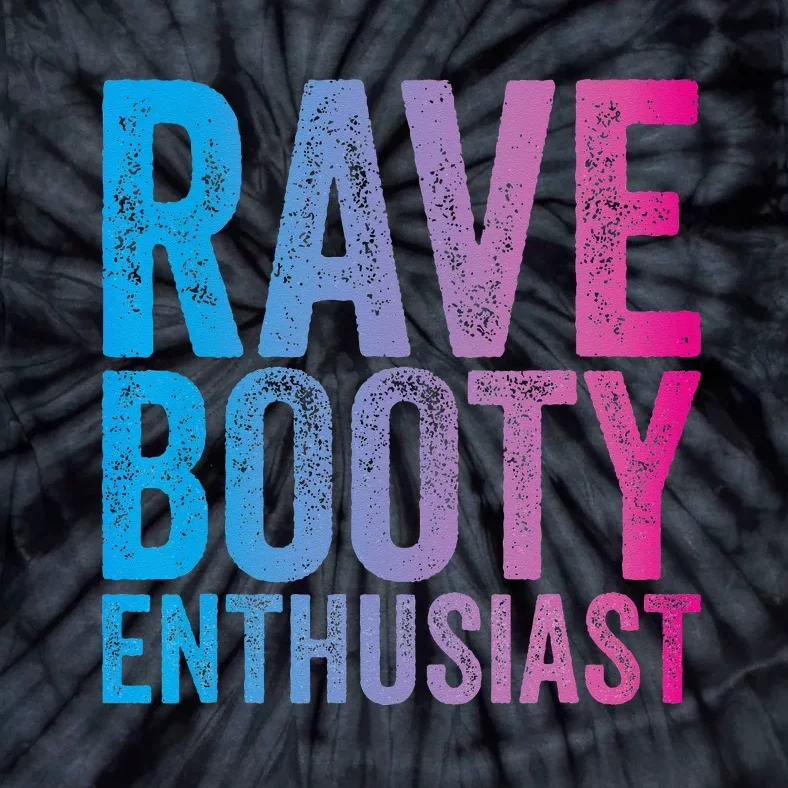 Rave Booty Enthusiast Quote Trippy Outfit EDM Music Festival Tie-Dye T-Shirt