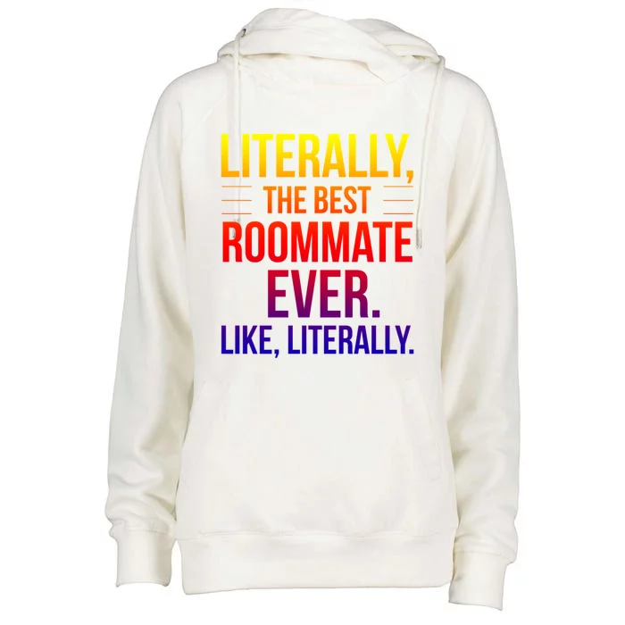 Roommate Best Ever Literally For Roomie Funny Roommate Great Gift Womens Funnel Neck Pullover Hood