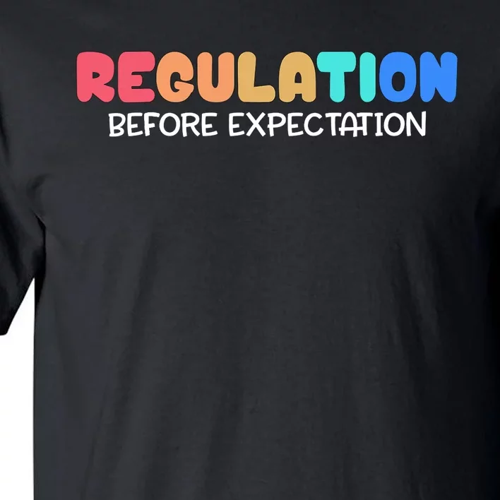 Regulation Before Expectation Autism Special Education Tall T-Shirt