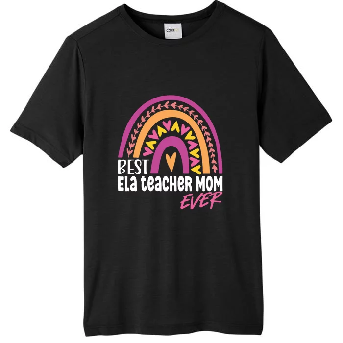 Rainbow Best ELA Teacher Mom Ever Mother's Day Gift ChromaSoft Performance T-Shirt