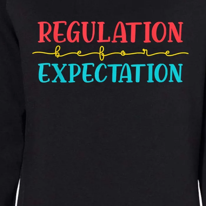 Regulation Before Expectation Autistic Autism Awareness Day Womens California Wash Sweatshirt