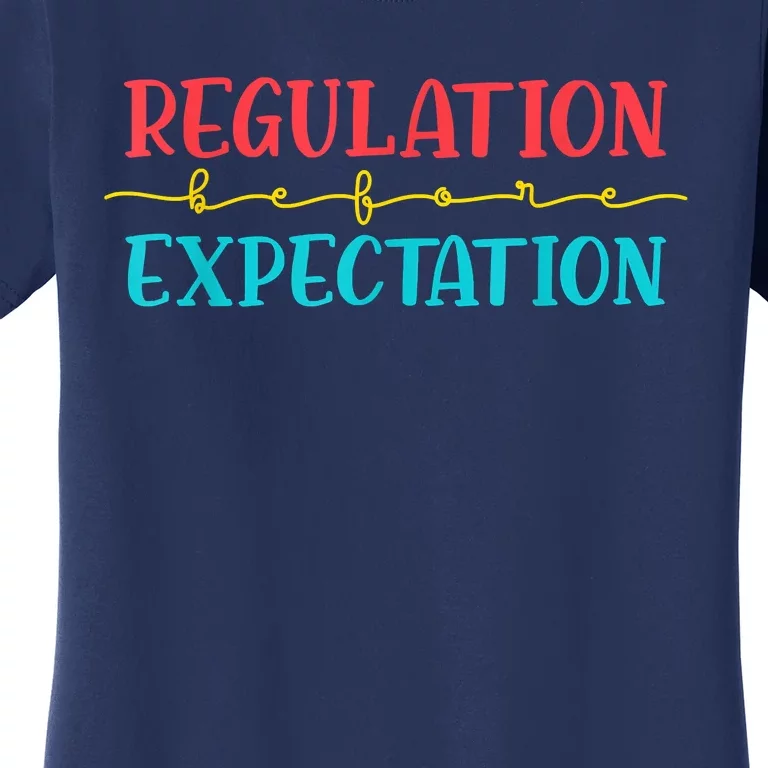 Regulation Before Expectation Autistic Autism Awareness Day Women's T-Shirt