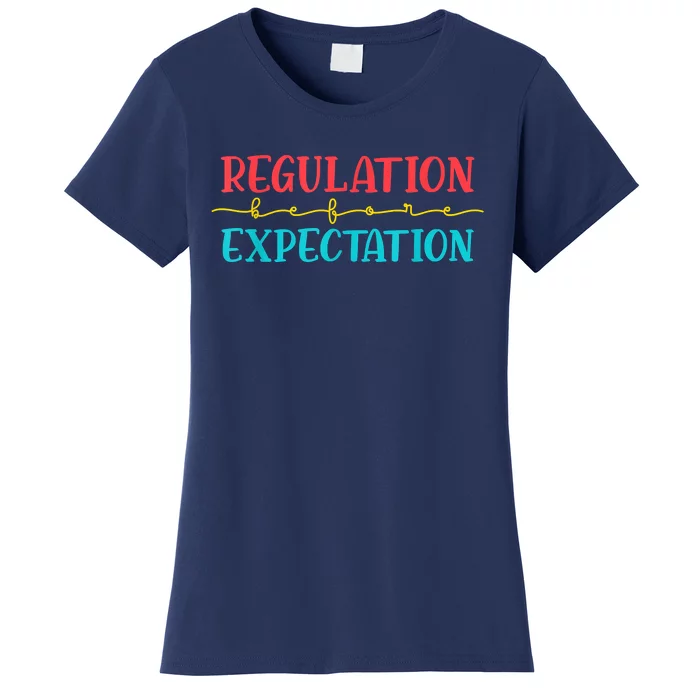 Regulation Before Expectation Autistic Autism Awareness Day Women's T-Shirt