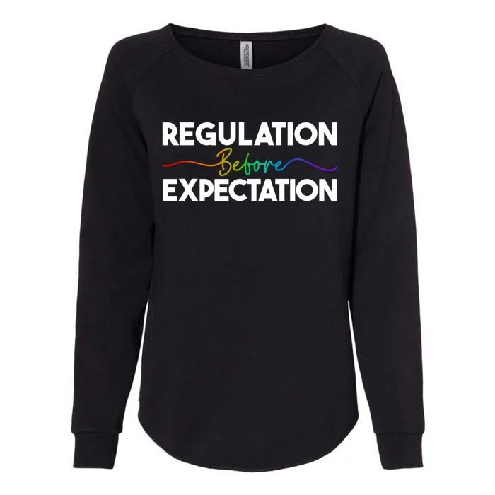 Regulation Before Expectation Behavior School Therapist Gift Womens California Wash Sweatshirt