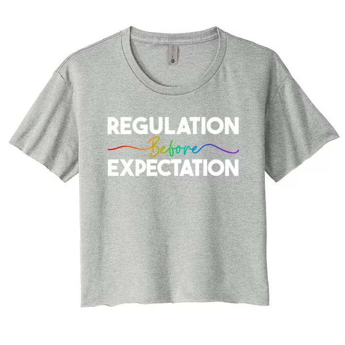 Regulation Before Expectation Behavior School Therapist Gift Women's Crop Top Tee