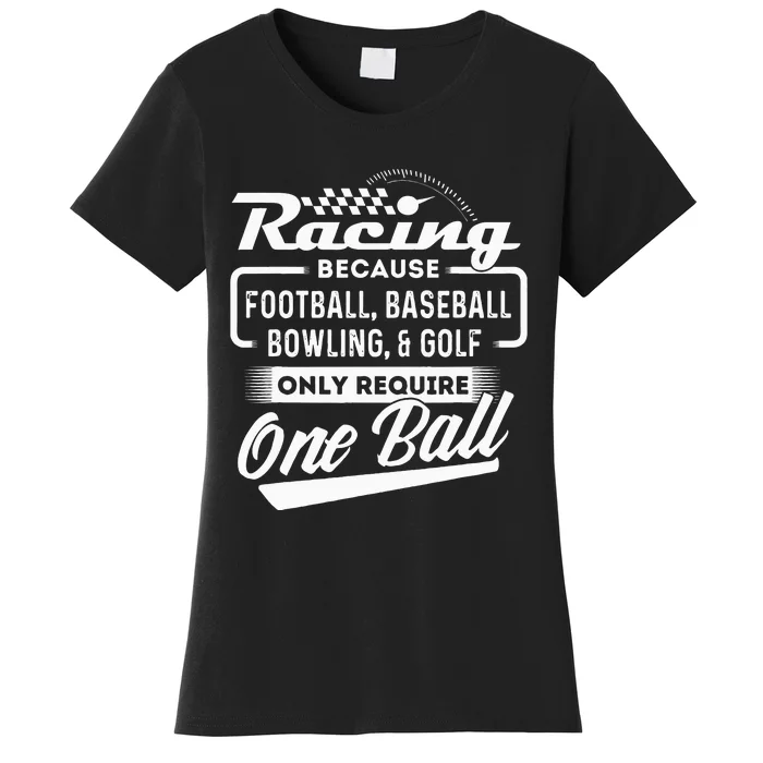 Racing Because Funny Drag Racer Race Car Drag Racing Women's T-Shirt