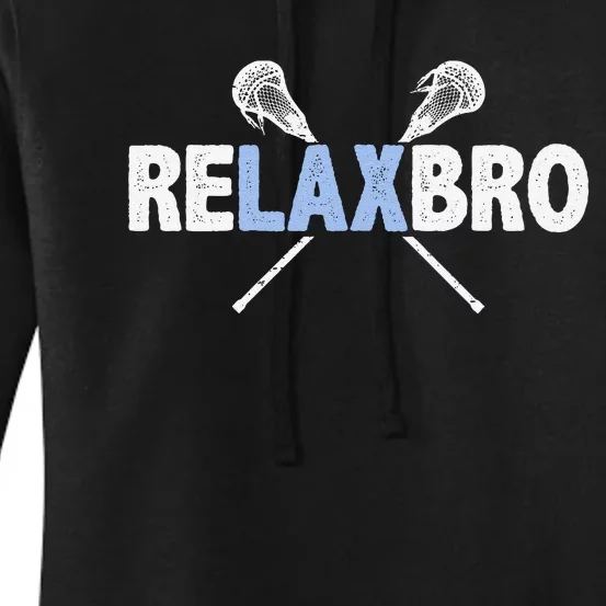 Relax Bro Funny Lacrosse Player Lax Lover Joke Women's Pullover Hoodie