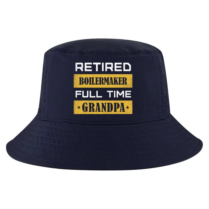 Retired Boilermaker Full Time Grandpa Cool Comfort Performance Bucket Hat