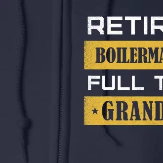 Retired Boilermaker Full Time Grandpa Full Zip Hoodie