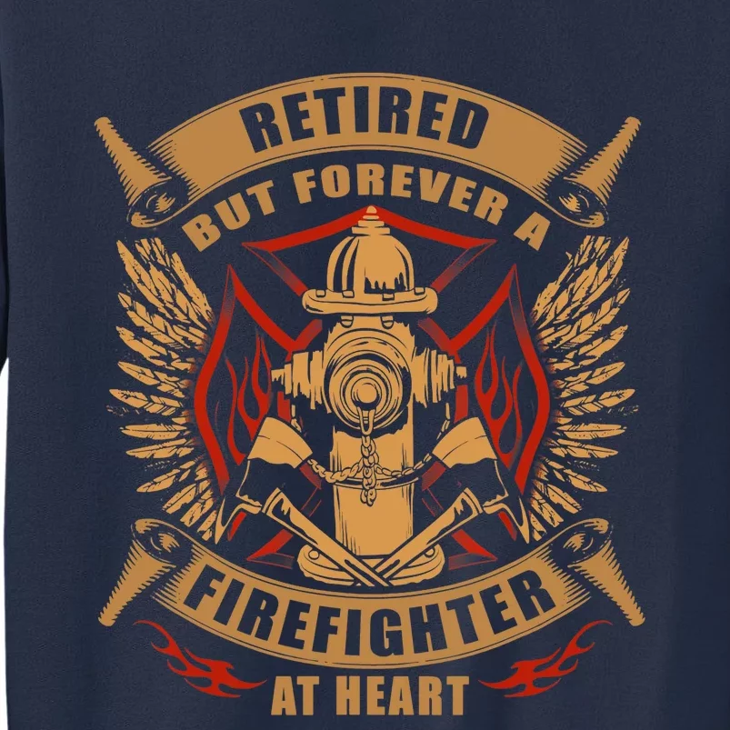 Retired But Forever Firefighter At Heart Retirement Sweatshirt