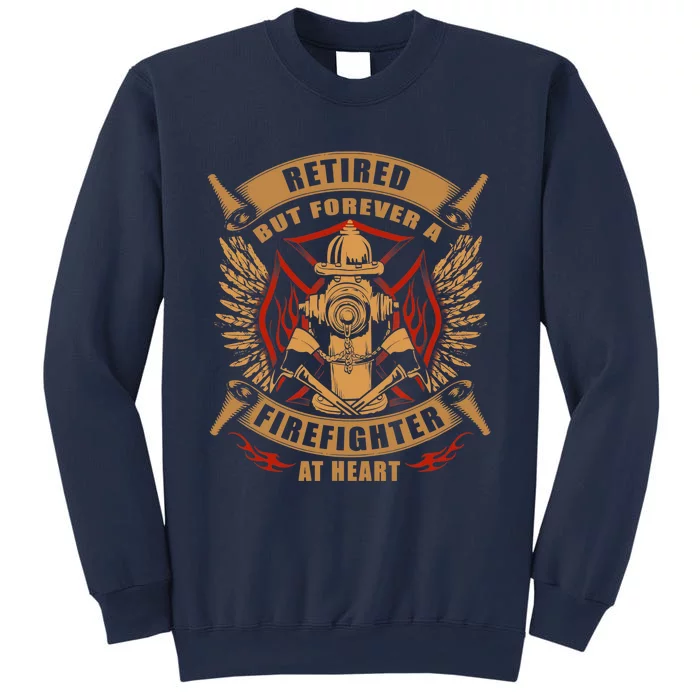 Retired But Forever Firefighter At Heart Retirement Sweatshirt