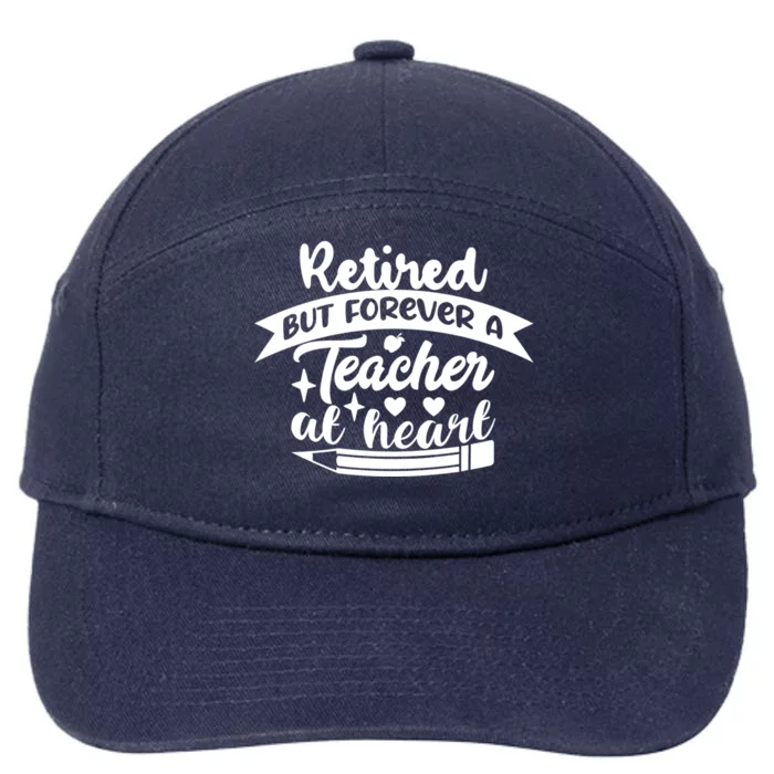 Retired But Forever A Teacher At Heart Teacher Retiret Gift 7-Panel Snapback Hat