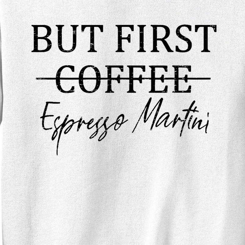 Retro But First Coffee Espresso Martini Funny Drinking Lover Sweatshirt