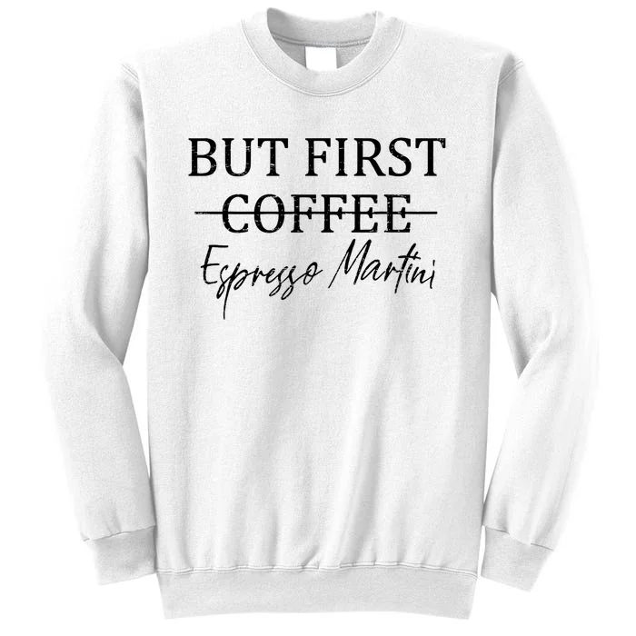 Retro But First Coffee Espresso Martini Funny Drinking Lover Sweatshirt