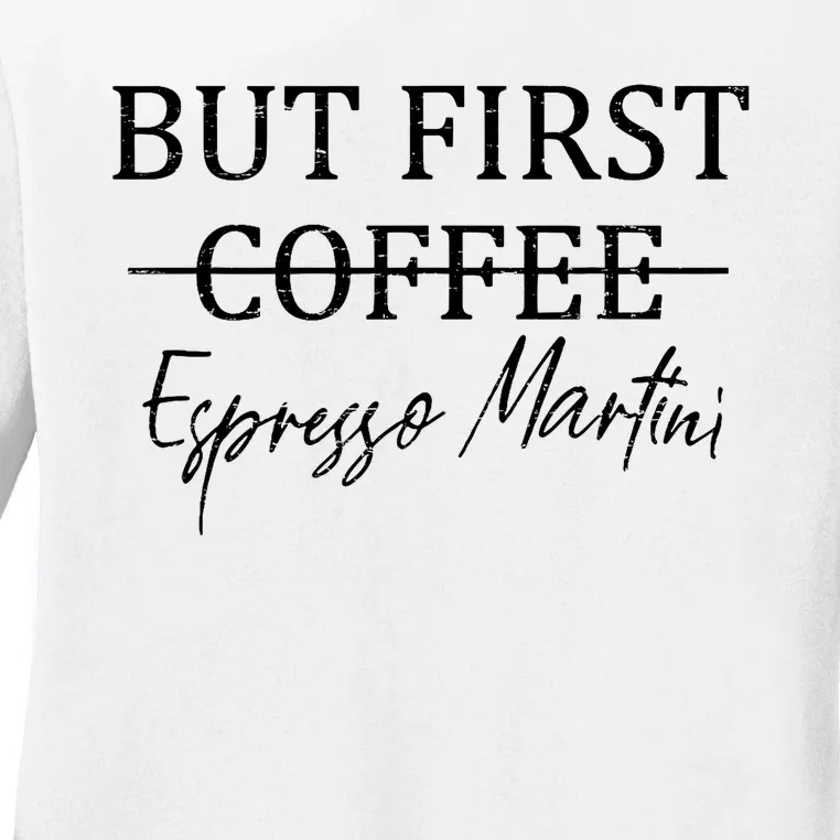 Retro But First Coffee Espresso Martini Funny Drinking Lover Ladies Long Sleeve Shirt