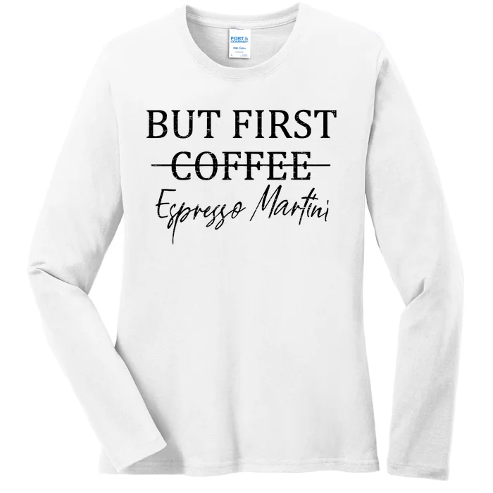 Retro But First Coffee Espresso Martini Funny Drinking Lover Ladies Long Sleeve Shirt