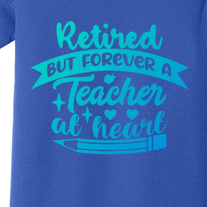 Retired But Forever A Teacher At Heart Teacher Retiret Gift Baby Bodysuit