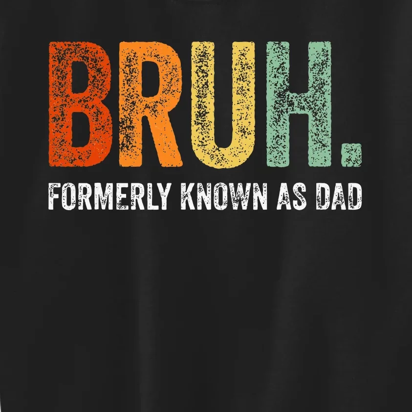 Retro Bruh Formerly Known As Dad Gifts Funny FatherS Day Kids Sweatshirt