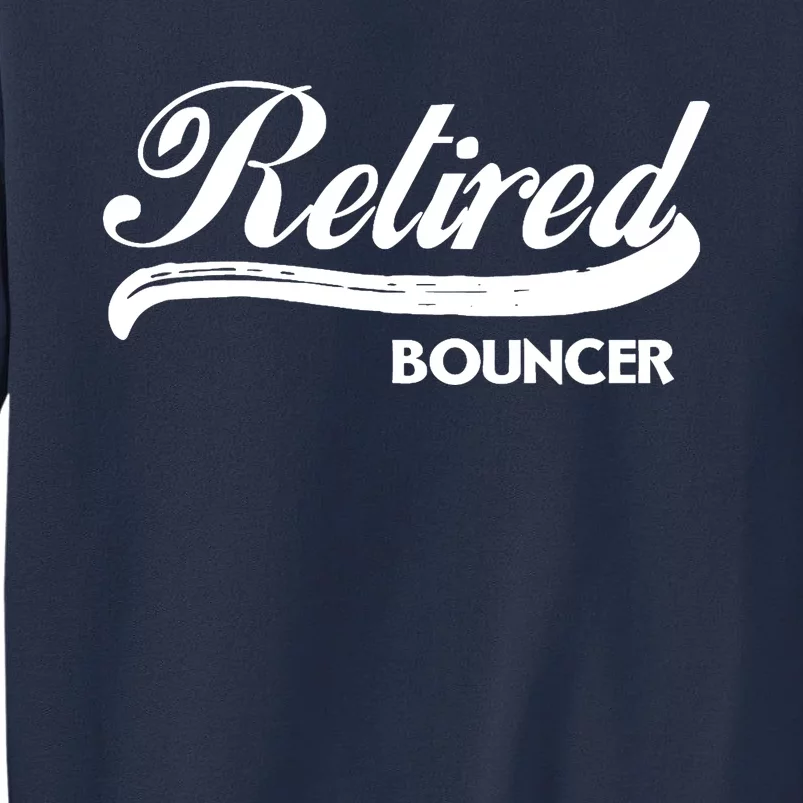 Retired Bouncer Funny Retirement Party Gift Bar Club Sweatshirt