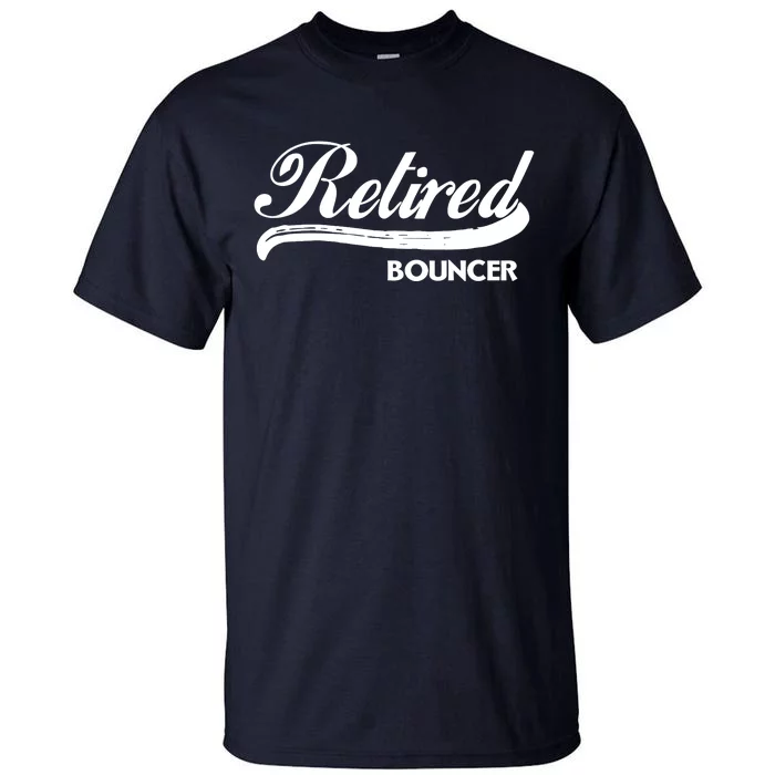 Retired Bouncer Funny Retirement Party Gift Bar Club Tall T-Shirt