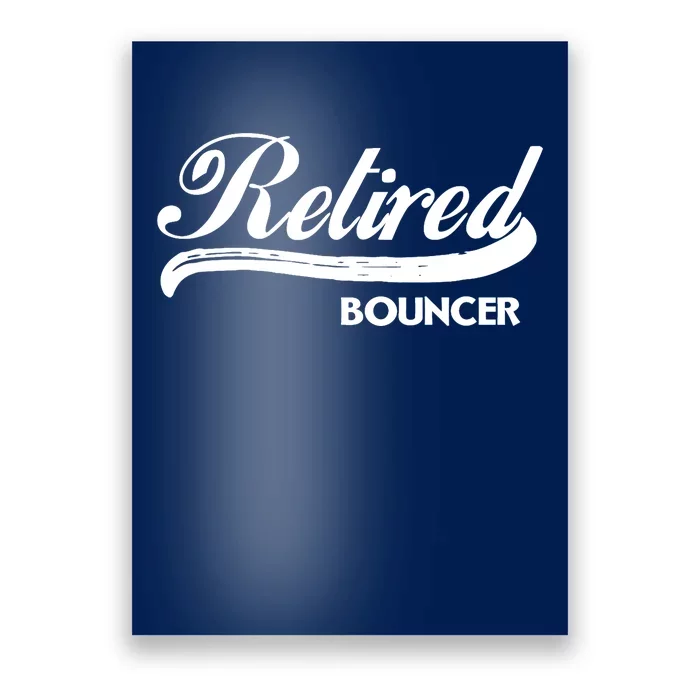 Retired Bouncer Funny Retirement Party Gift Bar Club Poster