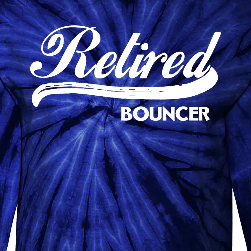 Retired Bouncer Funny Retirement Party Gift Bar Club Tie-Dye Long Sleeve Shirt