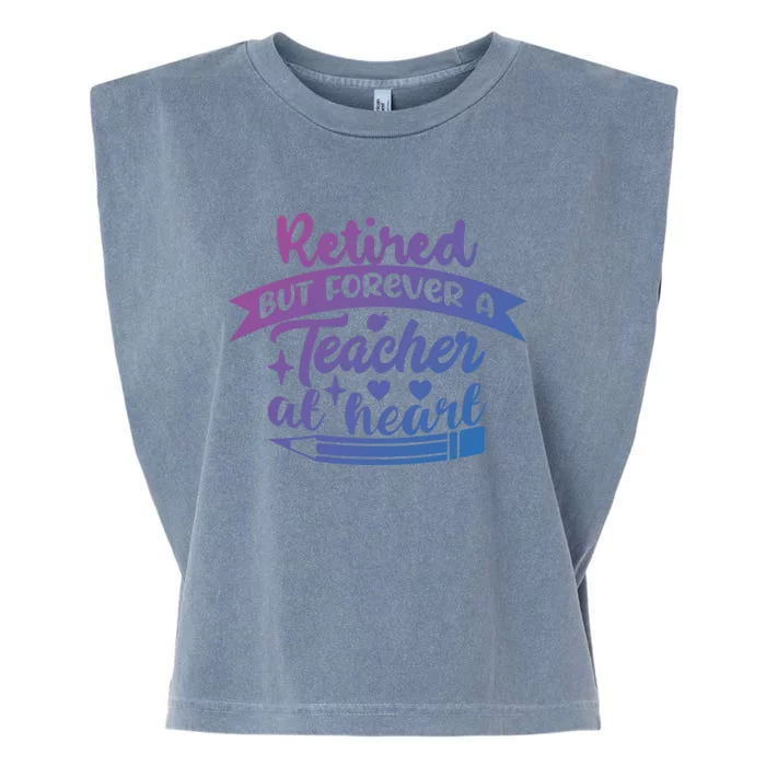 Retired But Forever A Teacher At Heart Teacher Retiret Gift Garment-Dyed Women's Muscle Tee